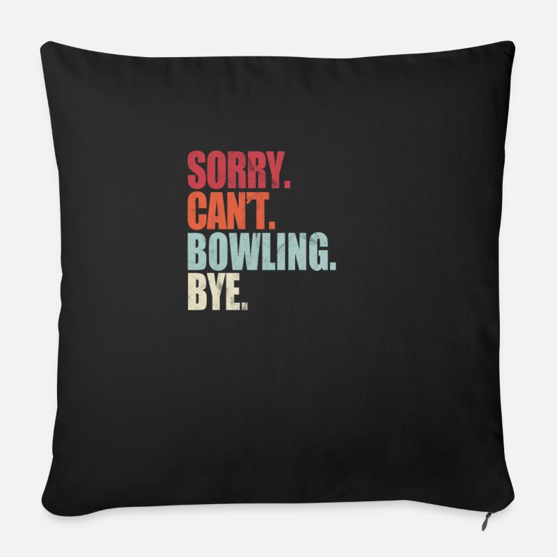 Lustiges Bowling Sorry Can't Bowling Bye Bowling - Sofakissen mit Füllung 45 x 45 cm - Schwarz