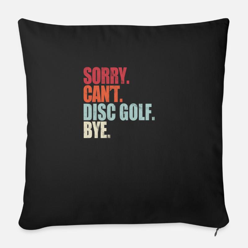 Funny Disc Golf Sorry Can't Disc Golf Bye Disc Gol - Sofakissen mit Füllung 45 x 45 cm - Schwarz