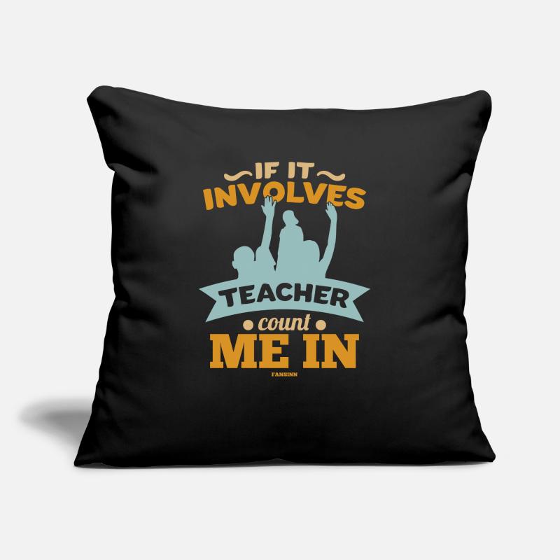 If It Involves Teacher Count Me In Sofa pillow with filling 45cm x 45cm