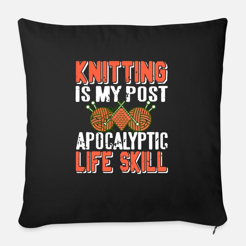 Knitting Is My Post Apocalyptic Life Skill Cool - Sofakissen mit Füllung 45 x 45 cm - Schwarz