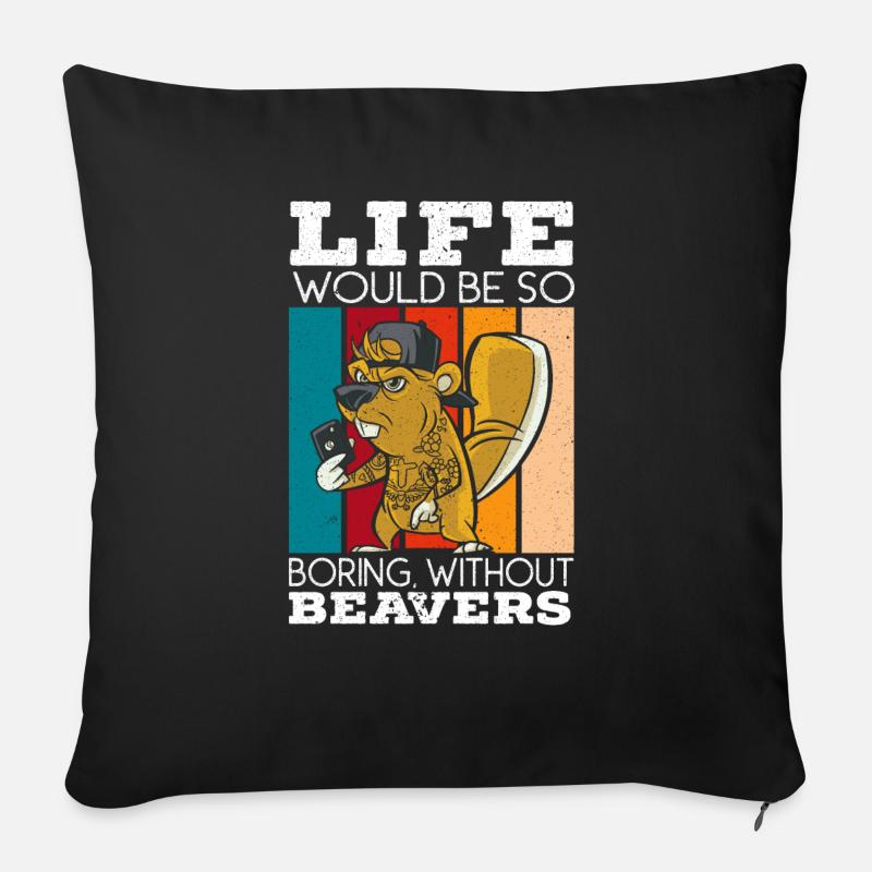 La vie serait ennuyeuse sans Castors Beaver Lover - Coussin et housse de 45 x 45 cm - noir