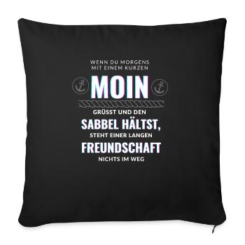 Moin Sabbel halten in Norddeutschland - Sofakissen mit Füllung 45 x 45 cm - Schwarz - Vorne