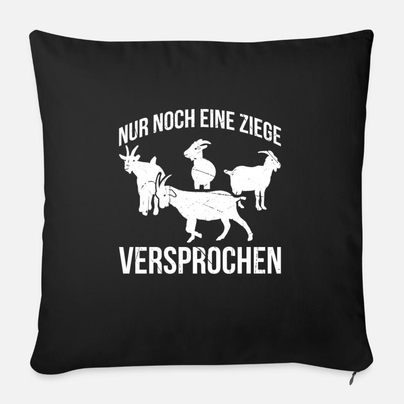 Nur Noch Eine Ziege …Versprochen Ziegen Geschenk - Sofakissen mit Füllung 45 x 45 cm - Schwarz