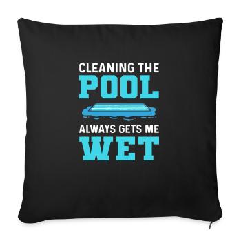 When cleaning the pool, I always get wet. - Sofa pillow with filling 45cm x 45cm - black - Front