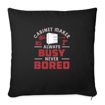 Always Busy Never Bored Funny Cabinet Maker - Sofa pillow with filling 45cm x 45cm - black - Front