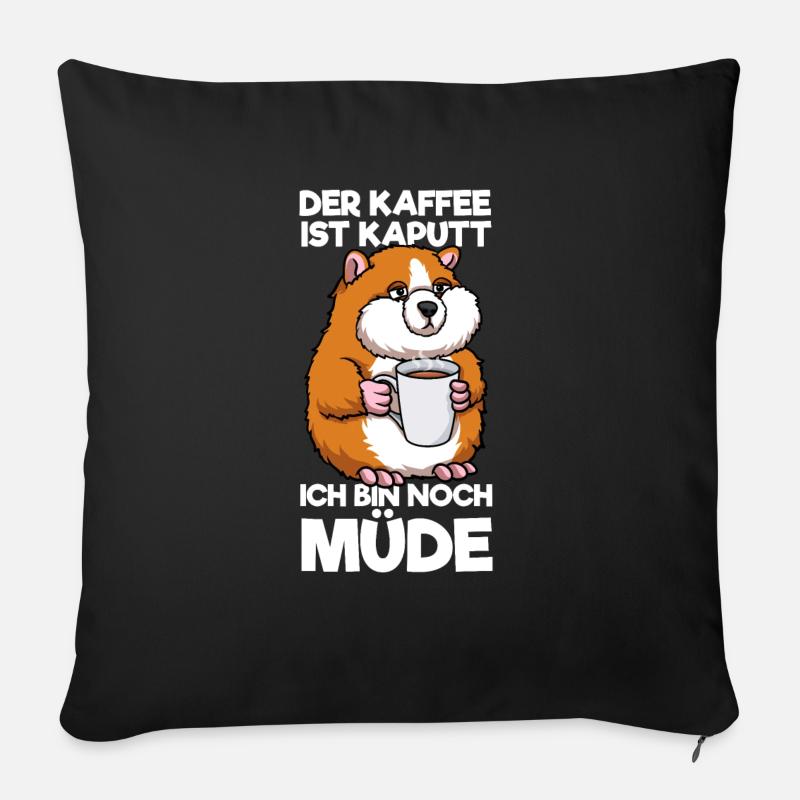 Der Kaffee Ist Kaputt Ich Bin Noch Müde Hamster - Sofakissen mit Füllung 45 x 45 cm - Schwarz