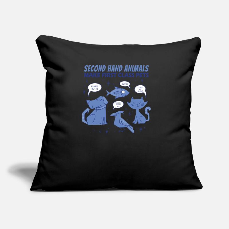 Second Hand Animals Make First-Class Pets Sofa pillow with filling 45cm x 45cm