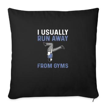 I usually run away from gyms. - Sofa pillow with filling 45cm x 45cm - black - Front