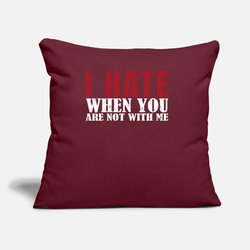 I hate it when you're not with me dear Sofa pillow with filling 45cm x 45cm