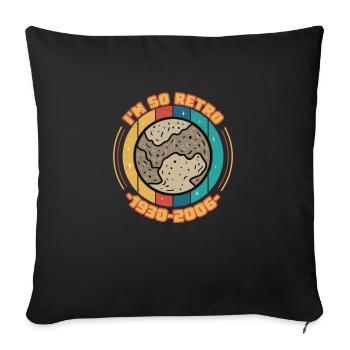 I'm So Retro Planet Pluto Planetary Status For - Sofa pillow with filling 45cm x 45cm - black - Front