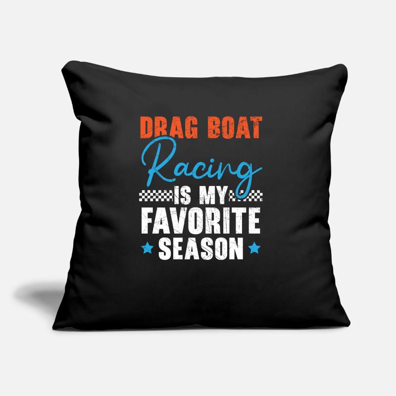 La course de dragsters est ma course de bateaux de saison préférée Coussin et housse de 45 x 45 cm