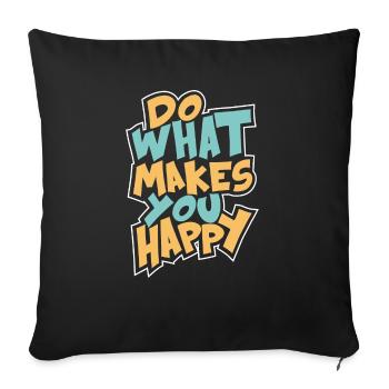 DO WHAT MAKES YOU HAPPY - Sofakissen mit Füllung 45 x 45 cm - Schwarz - Vorne