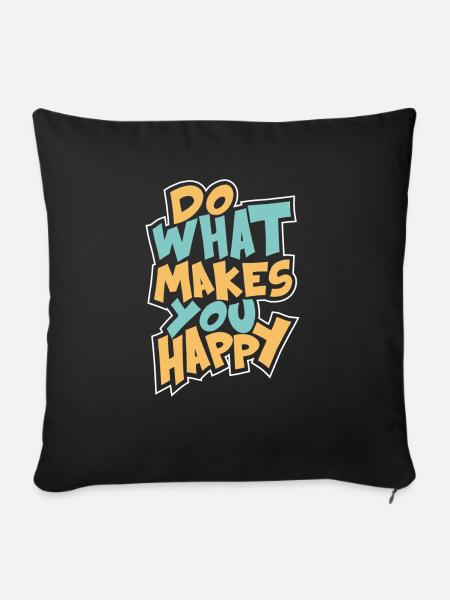 DO WHAT MAKES YOU HAPPY - Sofakissen mit Füllung 45 x 45 cm - Schwarz