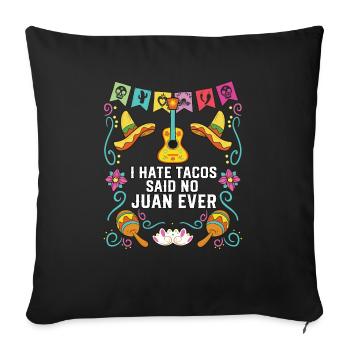 Je déteste les tacos a dit non Juan jamais cuisine mexicaine - Coussin et housse de 45 x 45 cm - noir - Devant