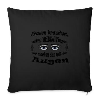 Brauchen kein Mittelfinger machen das mit Augen - Sofakissen mit Füllung 45 x 45 cm - Schwarz - Vorne