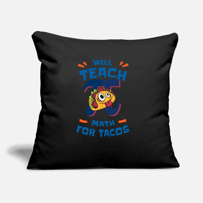 Will Teach Math for Tacos Pi Math Teacher Sofakissen mit Füllung 45 x 45 cm
