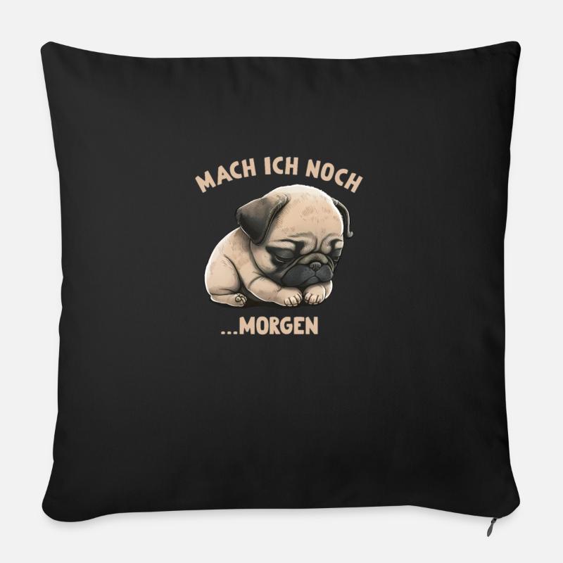 Mach ich Morgen Mops - Sofakissen mit Füllung 45 x 45 cm - Schwarz