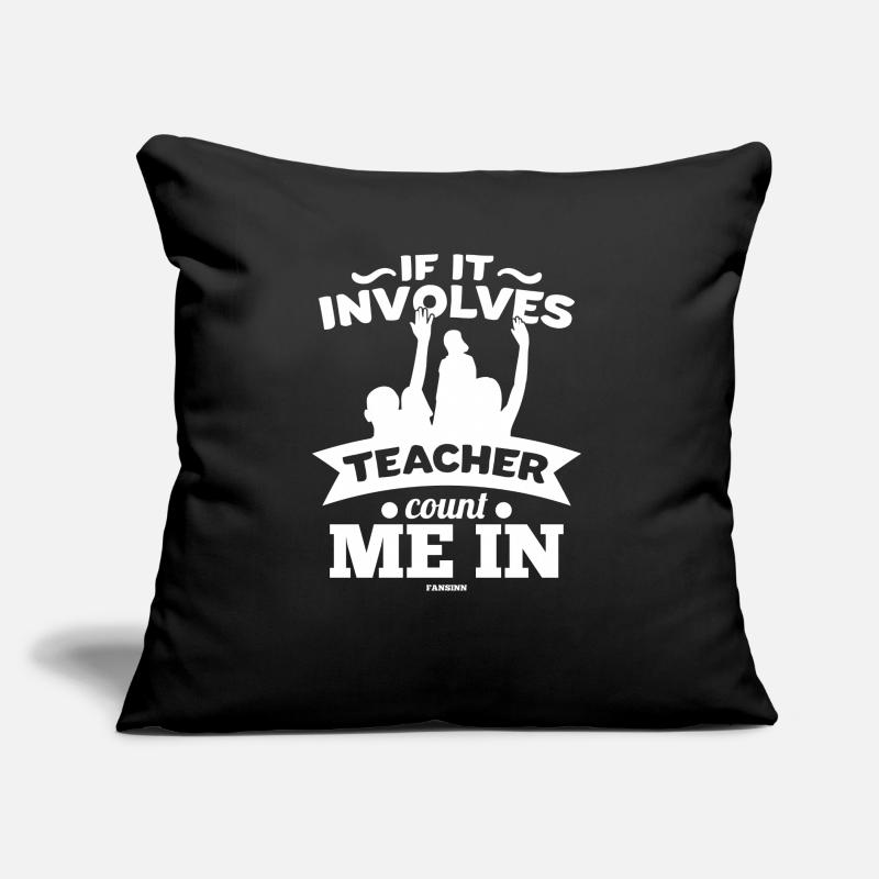 If It Involves Teacher Count Me In Sofa pillow with filling 45cm x 45cm
