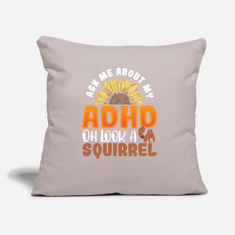 Ask Me About My ADHD Oh Look a Squirrel ADHD Sofa pillow with filling 45cm x 45cm