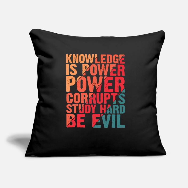 Knowledge Is Power Corrupt Study Hard Be Evil 4 Sofa pillow with filling 45cm x 45cm