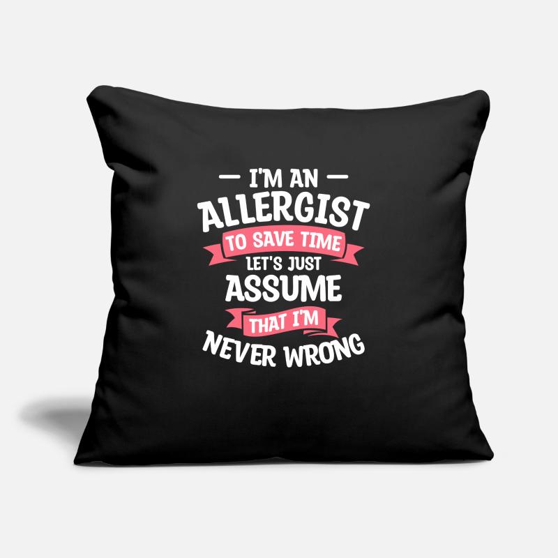 I'm An Allergist To Save Time I'm Never Wrong Sofa pillow with filling 45cm x 45cm