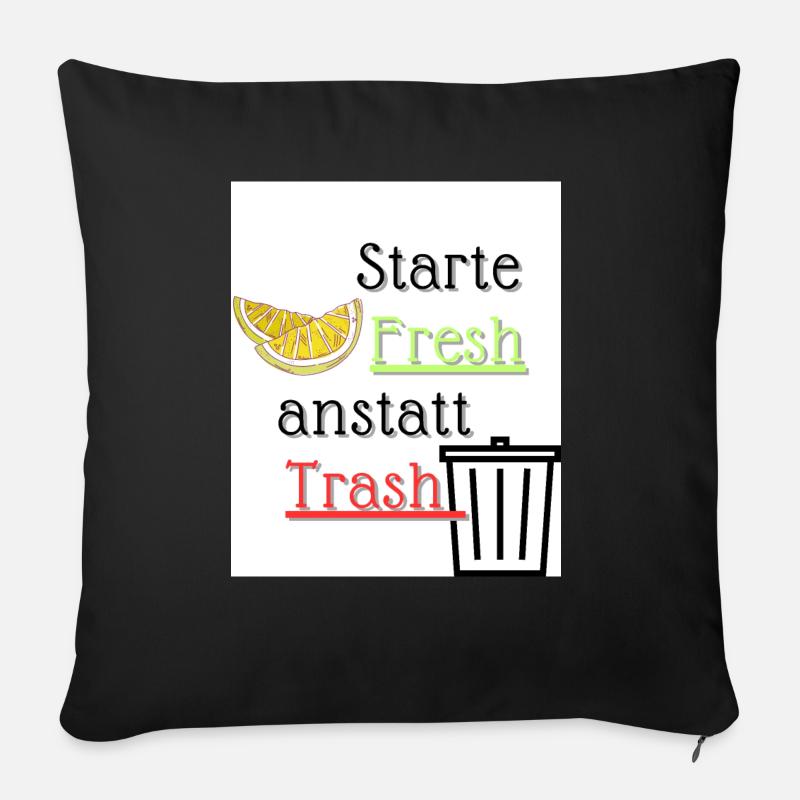 Starte Fresh anstatt Trash - Sofakissen mit Füllung 45 x 45 cm - Schwarz