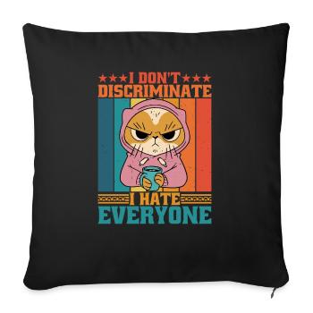 I Don't Discriminate I Hate Everyone 16 - Sofa pillow with filling 45cm x 45cm - black - Front