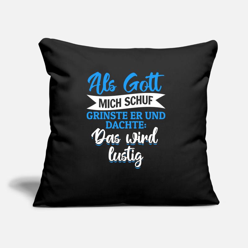 Als Gott mich schuf, dachte er, das wird lustig Sofakissen mit Füllung 45 x 45 cm