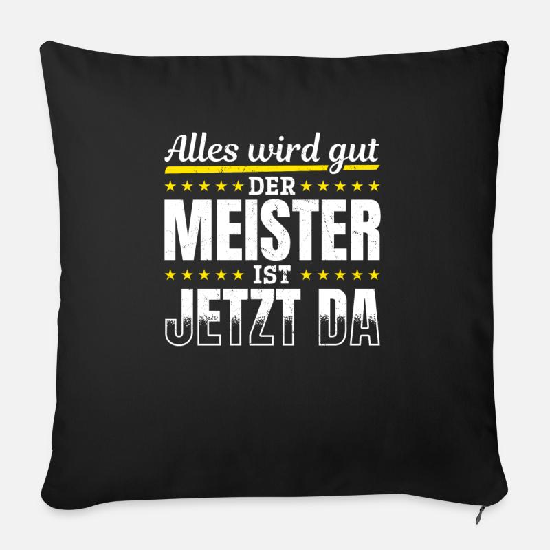 Alles wird gut, der Meister ist jetzt da - Sofakissen mit Füllung 45 x 45 cm - Schwarz