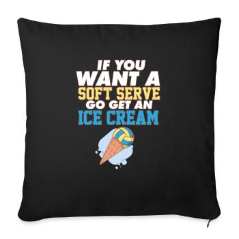 Volley-ball Si vous voulez un service mou, allez chercher une glace - Coussin et housse de 45 x 45 cm - noir - Devant