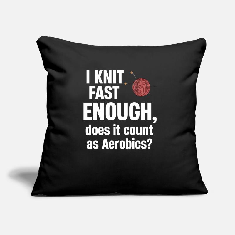 I'm knitting fast enough, does that count as aerobics? Sofa pillow with filling 45cm x 45cm
