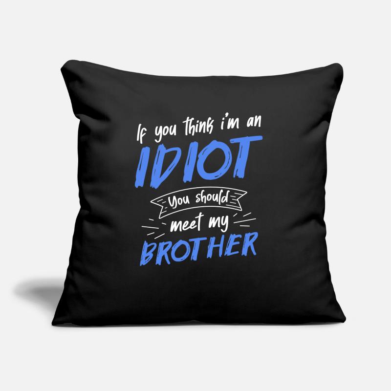 Si vous pensez que je suis un idiot, vous devriez Coussin et housse de 45 x 45 cm