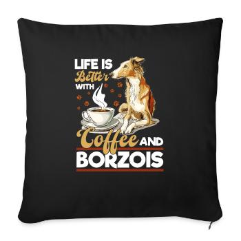 Dog Breed Life is Better with Coffee and Borzois - Sofa pillow with filling 45cm x 45cm - black - Front
