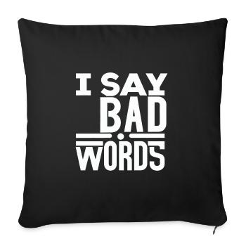 I Say Bad Words 5 - Sofa pillow with filling 45cm x 45cm - black - Front