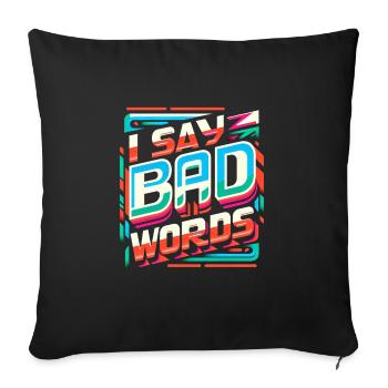 I Say Bad Words 8 - Sofa pillow with filling 45cm x 45cm - black - Front