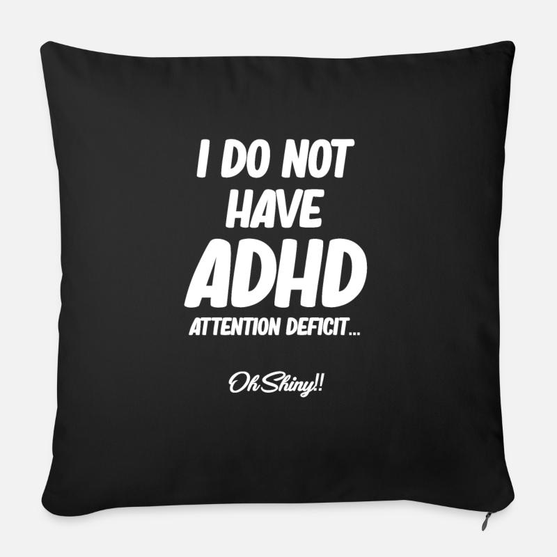 I don't have adhd Funny hyperfocus - Sofa pillow with filling 45cm x 45cm - black