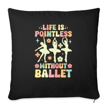 La vie n’a pas de sens sans Ballet Groovy Ballet D - Coussin et housse de 45 x 45 cm - noir - Devant