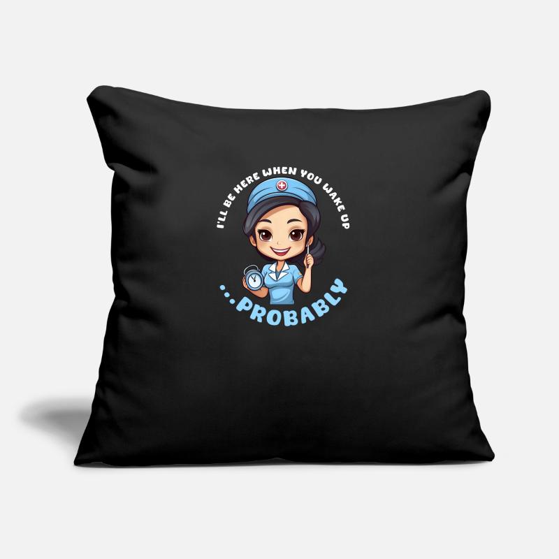 Anesthesia Nurse Be Here When Wake Up Probably Sofa pillow with filling 45cm x 45cm