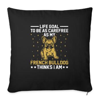 Objectif de vie Être aussi insouciant que mon bouledogue français T - Coussin et housse de 45 x 45 cm - noir - Devant
