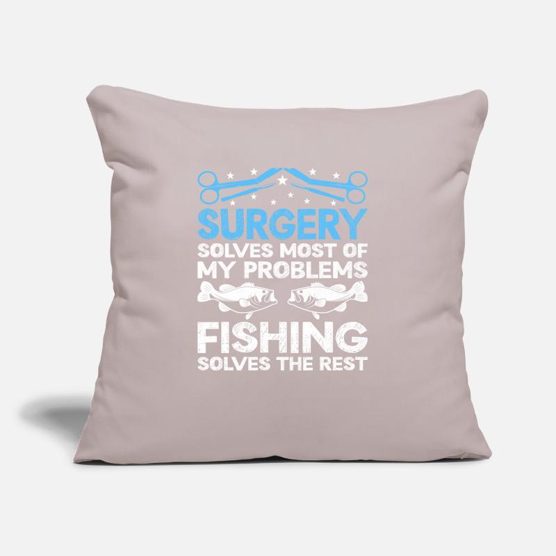 Surgery Solves Most Of My Problems Fishing Solves Sofa pillow with filling 45cm x 45cm