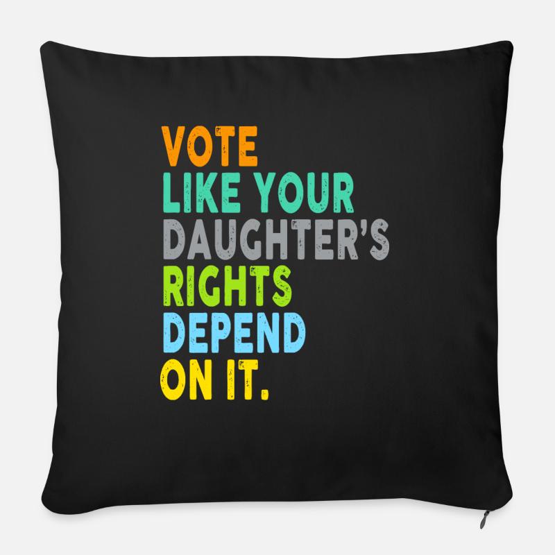 Vote Like Your Daughter's Rights Depend On It - Sofakissen mit Füllung 45 x 45 cm - Schwarz