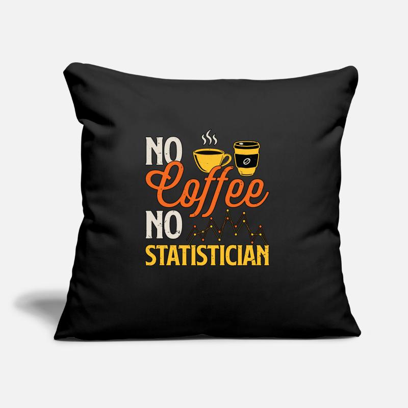 Statisticien Pas de café Pas de comptable Amateur de café Coussin et housse de 45 x 45 cm