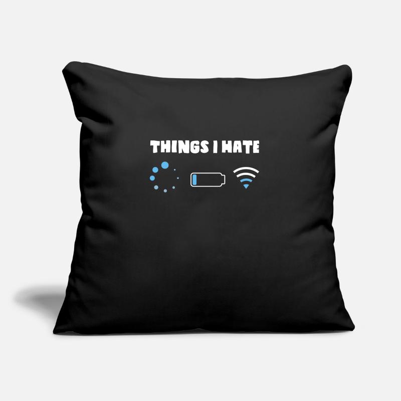 Things I Hate Shirt Loading Low Battery Bad Wi-Fi Sofa pillow with filling 45cm x 45cm