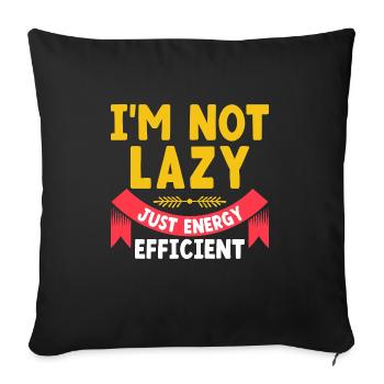 I'm Not Lazy Just Energy Efficient Sarcasm - Sofa pillow with filling 45cm x 45cm - black - Front