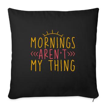 Mornings Aren't My Thing 2 - Sofakissen mit Füllung 45 x 45 cm - Schwarz - Vorne