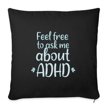 Feel free to ask me.. ADHD I Drôle de TDAH Proverbes - Coussin et housse de 45 x 45 cm - noir - Devant