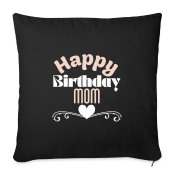 Happy birthday mom - Sofa pillow with filling 45cm x 45cm - black - Front