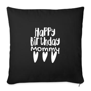 Happy birthday mommy - Sofa pillow with filling 45cm x 45cm - black - Front
