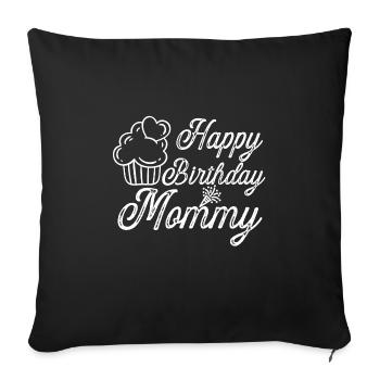 Happy birthday mommy - Sofakissen mit Füllung 45 x 45 cm - Schwarz - Vorne