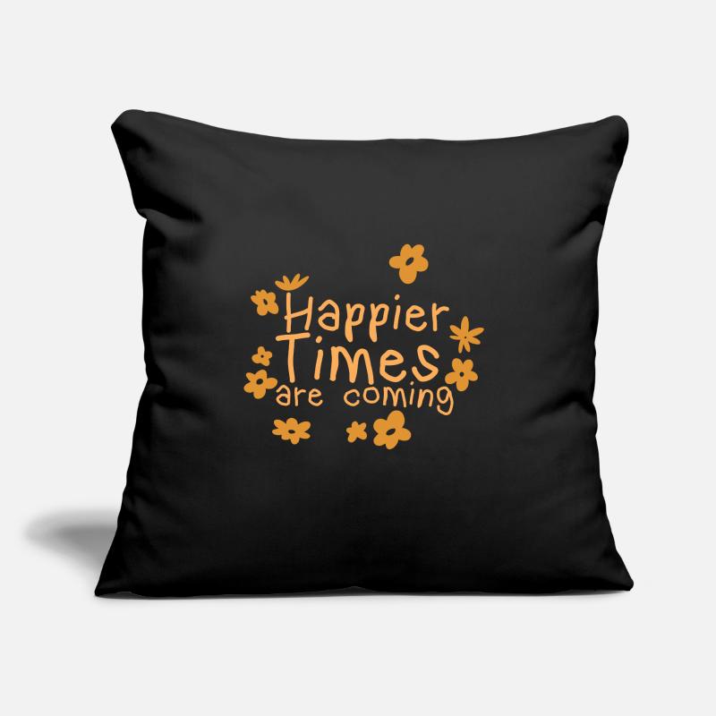 Des temps plus heureux arrivent 2 Coussin et housse de 45 x 45 cm